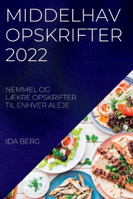 Middelhav Opskrifter 2022: Nemmel Og L?kre Opskrifter Til Enhver Aleje ...