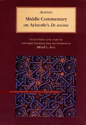 Middle Commentary on Aristotle's de Anima - Averros, and Ivry, Alfred L (Translated by)