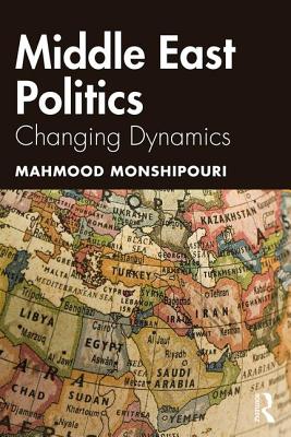 Middle East Politics: Changing Dynamics - Monshipouri, Mahmood