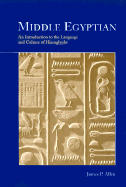 Middle Egyptian: An Introduction to the Language and Culture of Hieroglyphs - Allen, James P