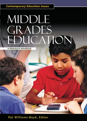 Middle Grades Education: A Reference Handbook - Williams-Boyd, Pat (Editor), and Weil, Danny (Editor)