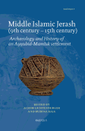 Middle Islamic Jerash (9th Century - 15th Century): Archaeology and History of an Ayyubid-Mamluk Settlement