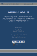 Middle Math: Improving the Undergraduate Preparation of Teachers of Middle Grades Mathemathics