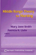 Middle Range Theory for Nursing - Smith, Mary Jane, PhD, RN, Faan (Editor), and Liehr, Patricia R, PhD, Arnp (Editor)