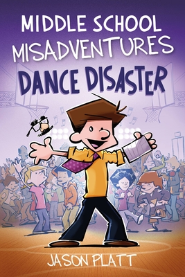 Middle School Misadventures: Dance Disaster: Volume 3 - Platt, Jason