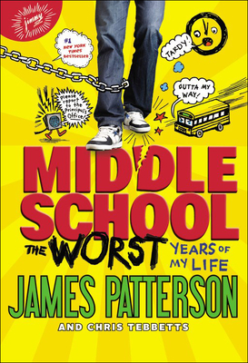 Middle School: The Worst Years of My Life - Patterson, James, and Tebbetts, Christopher, and Park, Laura