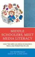 Middle Schoolers, Meet Media Literacy: How Teachers Can Bring Economics, Media, and Marketing to Life