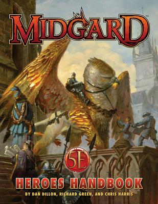 Midgard Heroes Handbook for 5th Edition - Dillon, Dan, and Green, Richard, and Harris, Chris