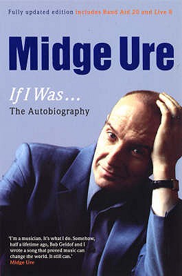 Midge Ure. If I Was... The Autobiography - Ure, Midge