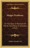 Midget Problems: All the Ideas in Positions of Two vs. Two Pieces in Checkers (1913)