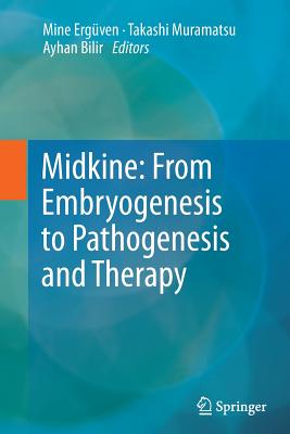 Midkine: From Embryogenesis to Pathogenesis and Therapy - Ergven, Mine (Editor), and Muramatsu, Takashi (Editor), and Bilir, Ayhan (Editor)