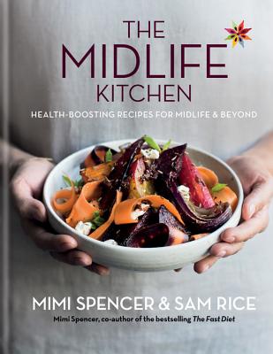 Midlife Kitchen: Health-Boosting Recipes for Midlife & Beyond - Spencer, Mimi, and Rice, Sam