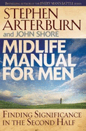 Midlife Manual for Men: Finding Significance in the Second Half