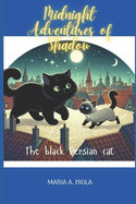 Midnight Adventures of Shadow: The black Persian cat