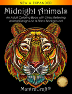 Midnight Animals: An Adult Coloring Book with Stress Relieving Animal Designs on a Black Background