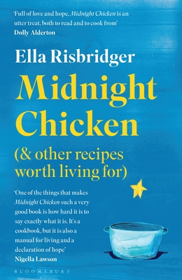 Midnight Chicken: & Other Recipes Worth Living For - Risbridger, Ella