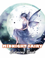 Midnight Fairy Coloring Book: 100+ High-quality Illustrations for All Fans