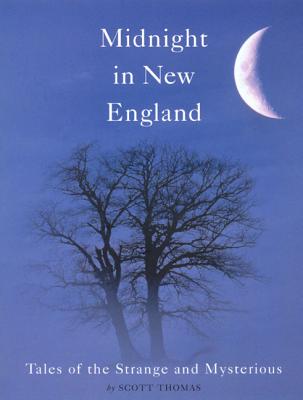 Midnight in New England: Tales of the Strange and Mysterious - Thomas, Scott