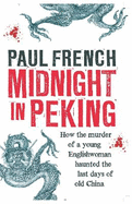 Midnight in Peking: The Murder That Haunted the Last Days of Old China