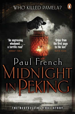 Midnight in Peking: The Murder That Haunted the Last Days of Old China - French, Paul