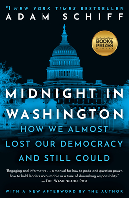 Midnight in Washington: How We Almost Lost Our Democracy and Still Could - Schiff, Adam