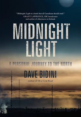 Midnight Light: A Personal Journey to the North - Bidini, Dave