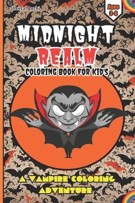 Midnight Realm: A Vampire Coloring Adventure: For Kid's Ages 3-8 - Anchi, Sheetal