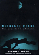 Midnight Rugby: Triumph and Shambles in the Professional Era