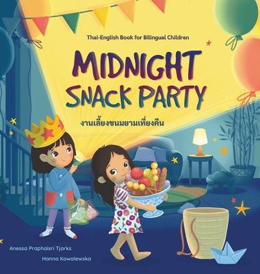 Midnight Snack Party - Tjarks, Anessa Praphaisri, and Kowalewska, Hanna (Illustrator)