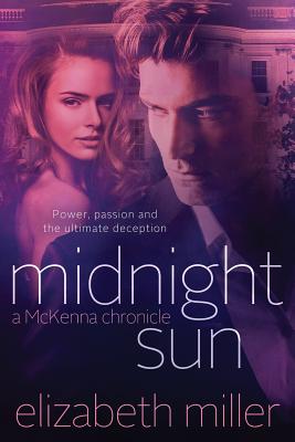 Midnight Sun: A McKenna Chronicle - Miller, Elizabeth, MD, PhD