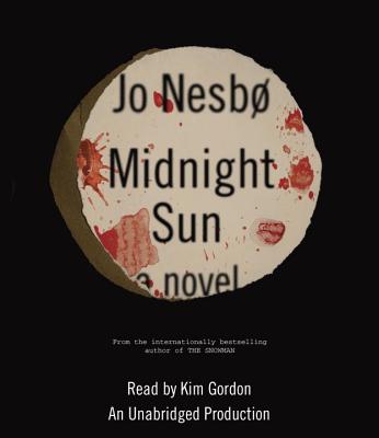 Midnight Sun - Nesbo, Jo, and Gordon, Kim (Read by)