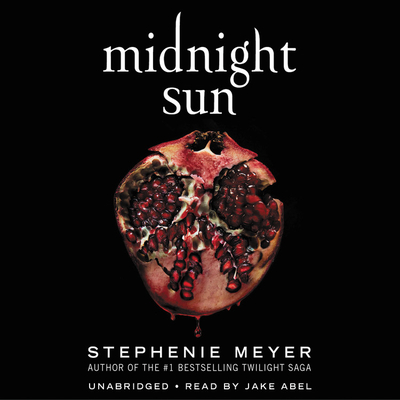 Midnight Sun - Meyer, Stephenie, and Abel, Jake (Read by)