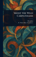 Midst the Wild Carpathians