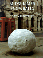 Midsummer Snowballs - Goldsworthy, Andy