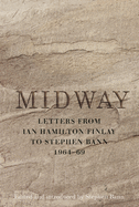Midway: Letters from Ian Hamilton Finlay to Stephen Bann 1964-69