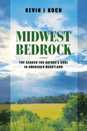 Midwest Bedrock: The Search for Nature's Soul in America's Heartland