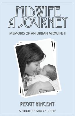 Midwife: A Journey - Vincent, Peggy