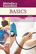 Midwifery Essentials: Basics: Volume 1