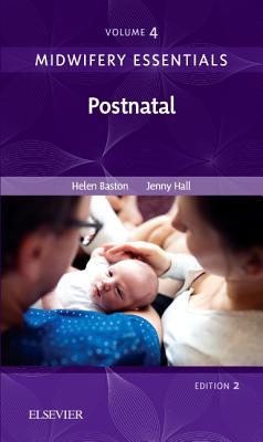 Midwifery Essentials: Postnatal: Volume 4 Volume 4 - Baston, Helen, and Hall, Jennifer, Edd, Msc, RN, Rm