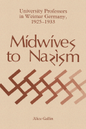 Midwives to Nazism - Gallin, Allice, and Gallin, Alice