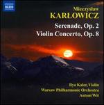 Mieczyslaw Karlowicz: Serenade, Op. 2; Violin Concerto, Op. 8