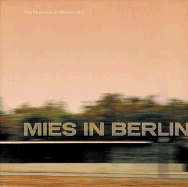 Mies Van Der Rohe: Mies in Berlin