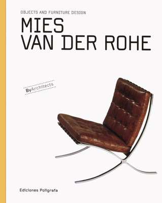 Mies Van Der Rohe: Objects and Furniture Design - Van Der Rohe, Mies, and Dachs, Sandra (Editor), and Hintze, Laura Garcia (Editor)