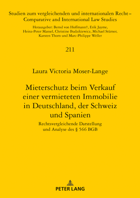 Mieterschutz beim Verkauf einer vermieteten Immobilie in Deutschland, der Schweiz und Spanien: rechtsvergleichende Darstellung und Analyse des  566 BGB - Strner, Michael, and Moser-Lange, Laura Victoria