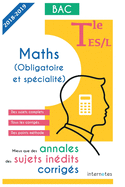 Mieux que des annales: des sujets in?dits corrig?s - Maths (obligatoire et sp?cialit?) - Tle ES/L - Bac