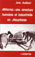 MIFERMA : une aventure humaine et industrielle en Mauritanie