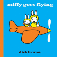 Miffy Goes Flying - Bruna, Dick