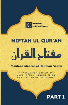 Miftah ul Quran (Part 1) - Naami, Maulana Mahfuz Al-Rahman, and Hoosen Elias, Mufti Afzal (Translated by), and Publications, Ha-Meem (Contributions by)