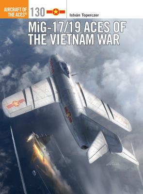 MiG-17/19 Aces of the Vietnam War - Toperczer, Istvn, and Hector, Gareth (Cover design by)