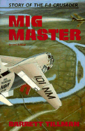 MIG Master: The Story of the F-8 Crusader